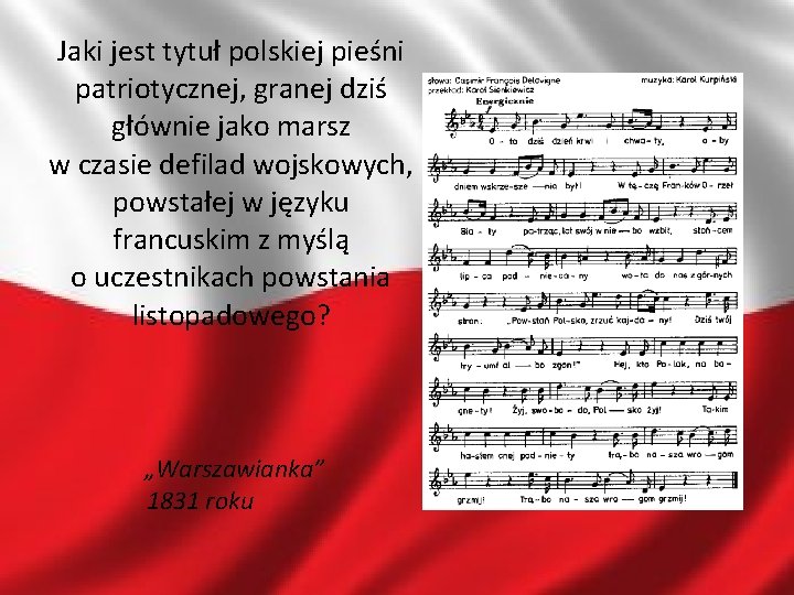 Jaki jest tytuł polskiej pieśni patriotycznej, granej dziś głównie jako marsz w czasie defilad