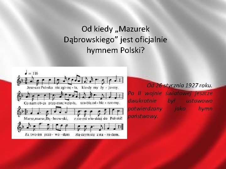 Od kiedy „Mazurek Dąbrowskiego” jest oficjalnie hymnem Polski? Od 26 stycznia 1927 roku. Po
