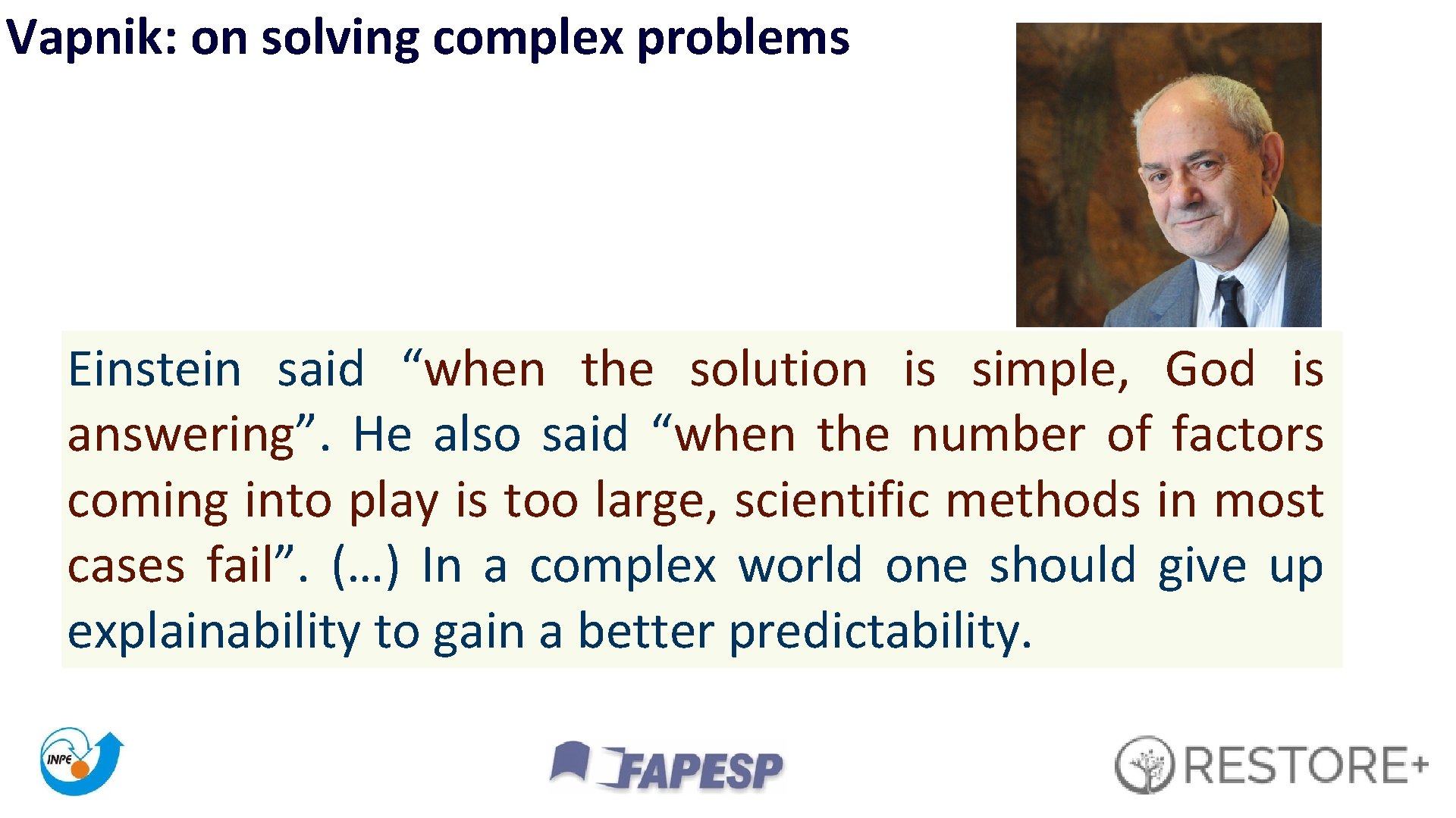 Vapnik: on solving complex problems Einstein said “when the solution is simple, God is