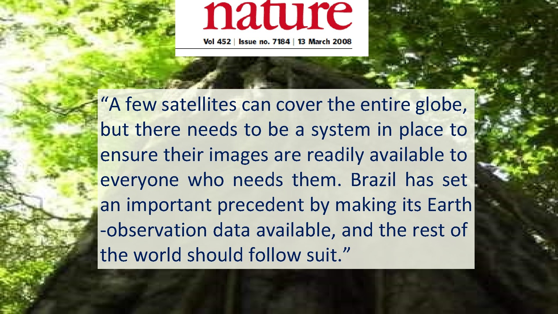 “A few satellites can cover the entire globe, but there needs to be a