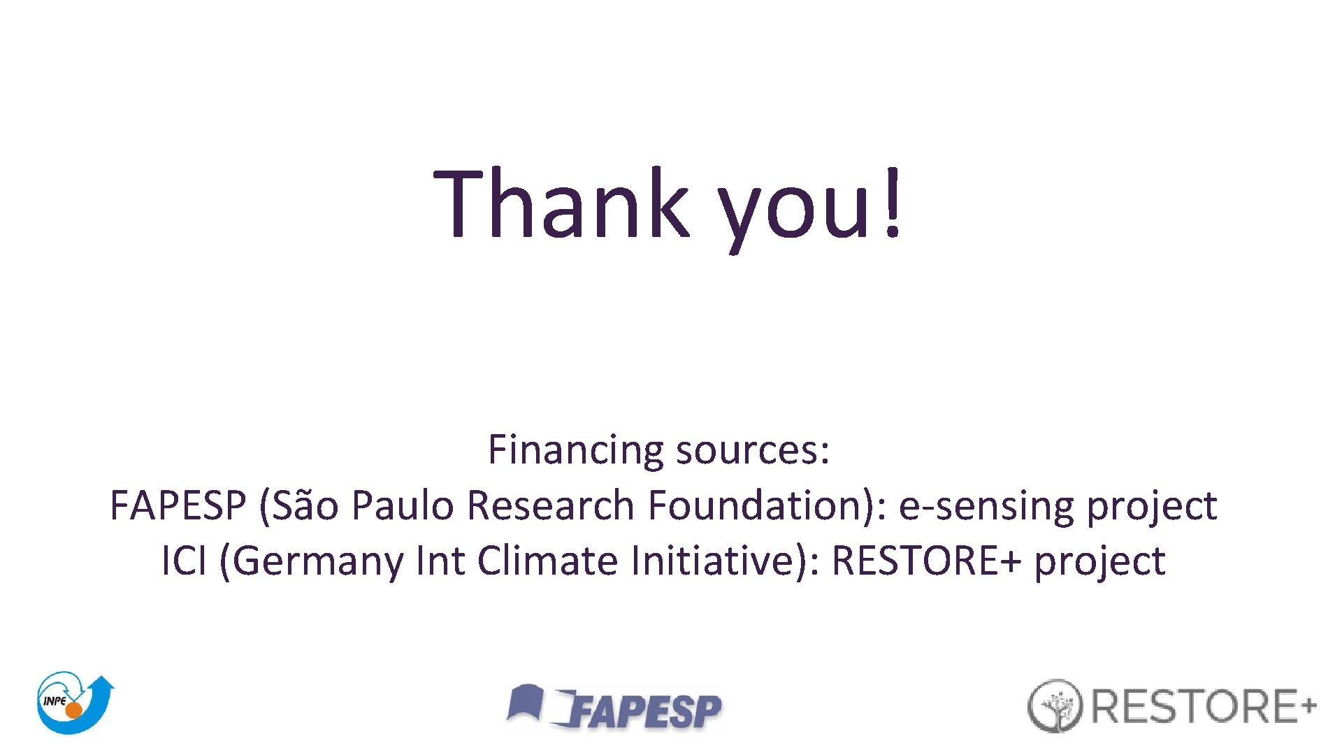 Thank you! Financing sources: FAPESP (São Paulo Research Foundation): e-sensing project ICI (Germany Int