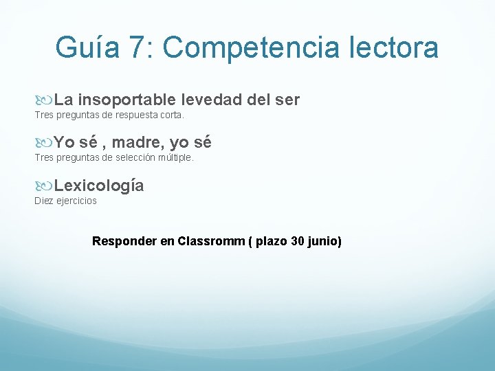 Guía 7: Competencia lectora La insoportable levedad del ser Tres preguntas de respuesta corta.