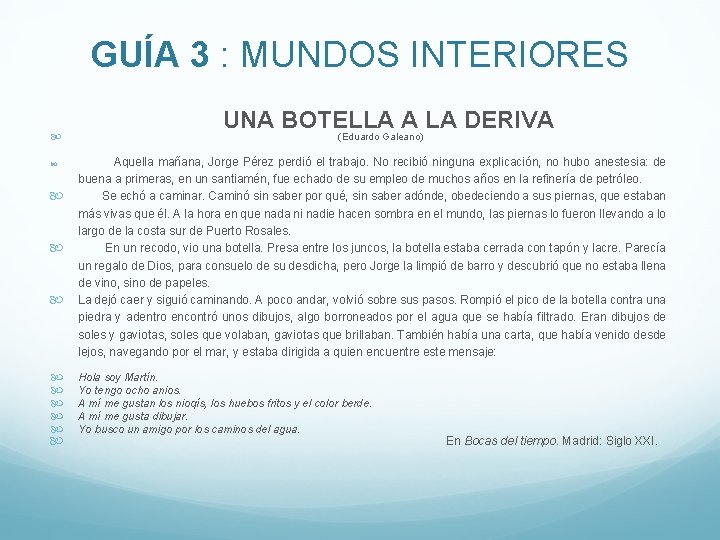 GUÍA 3 : MUNDOS INTERIORES UNA BOTELLA A LA DERIVA (Eduardo Galeano) Aquella mañana,