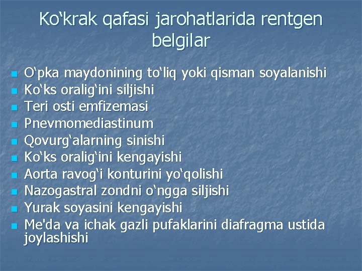 Ko‘krak qafasi jarohatlarida rentgen belgilar n n n n n O‘pka maydonining to‘liq yoki