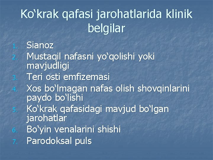 Ko‘krak qafasi jarohatlarida klinik belgilar 1. 2. 3. 4. 5. 6. 7. Sianoz Mustaqil