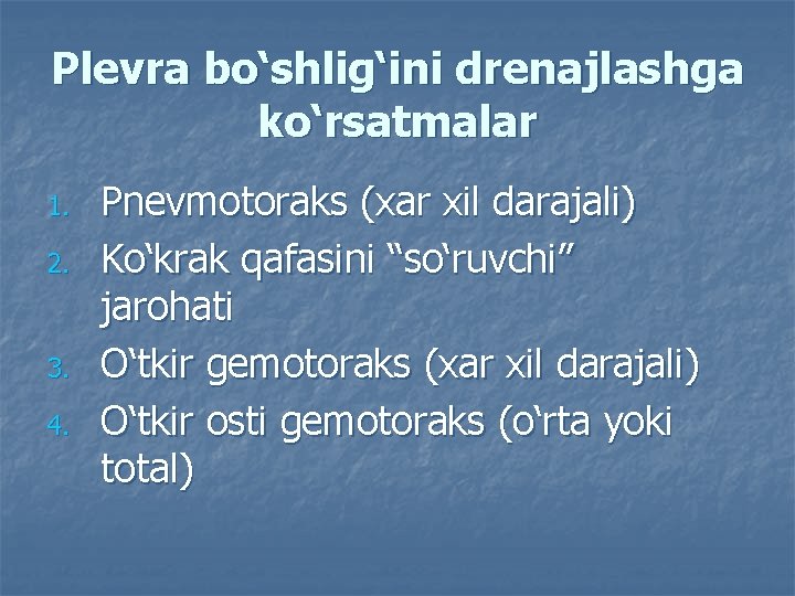 Plevra bo‘shlig‘ini drenajlashga ko‘rsatmalar 1. 2. 3. 4. Pnevmotoraks (xar xil darajali) Ko‘krak qafasini