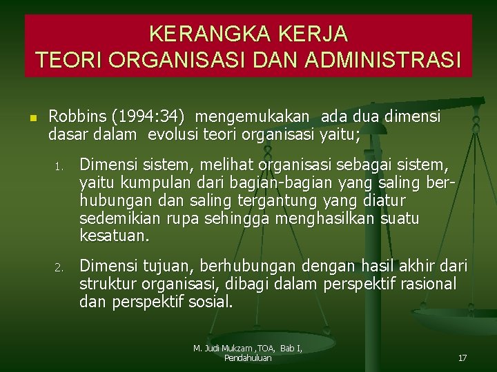 KERANGKA KERJA TEORI ORGANISASI DAN ADMINISTRASI n Robbins (1994: 34) mengemukakan ada dua dimensi