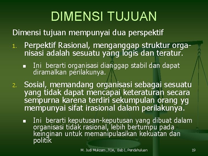DIMENSI TUJUAN Dimensi tujuan mempunyai dua perspektif 1. Perpektif Rasional, menganggap struktur organisasi adalah
