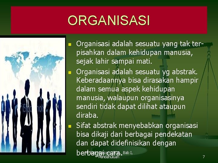 ORGANISASI n n n Organisasi adalah sesuatu yang tak terpisahkan dalam kehidupan manusia, sejak