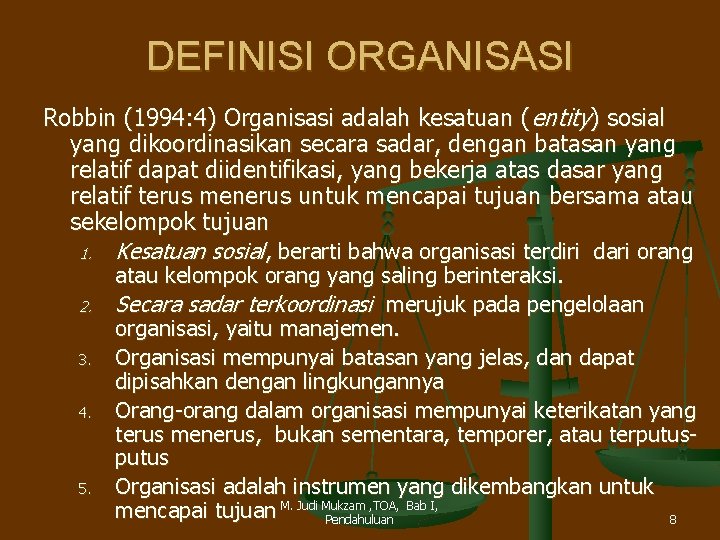 DEFINISI ORGANISASI Robbin (1994: 4) Organisasi adalah kesatuan (entity) sosial yang dikoordinasikan secara sadar,