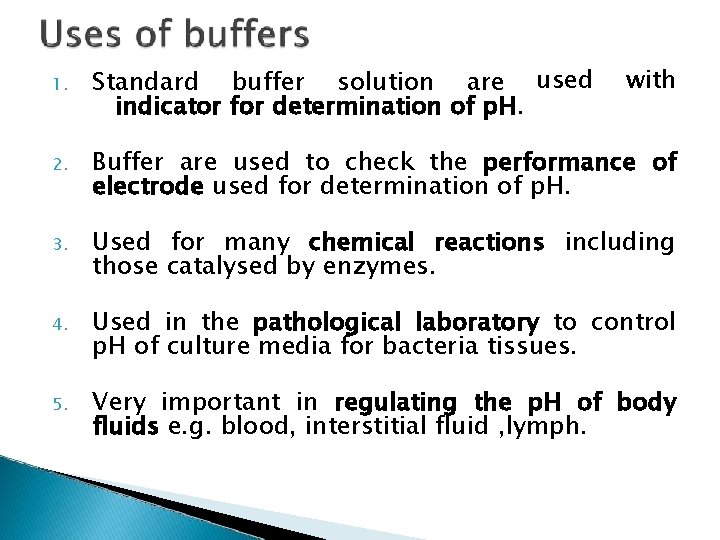 1. Standard buffer solution are used indicator for determination of p. H. with 2.