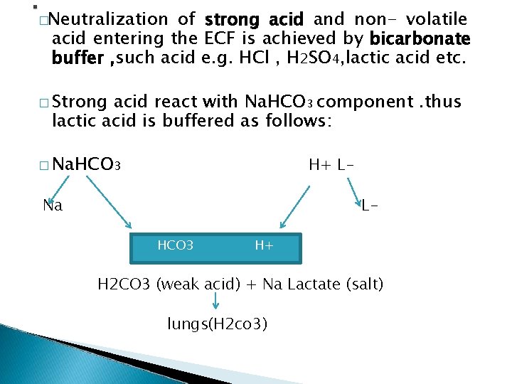 �Neutralization of strong acid and non- volatile acid entering the ECF is achieved by