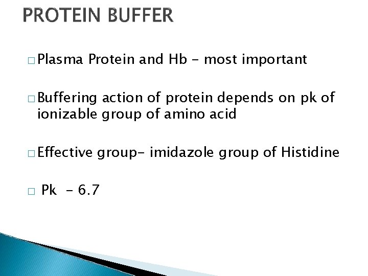 � Plasma Protein and Hb - most important � Buffering action of protein depends