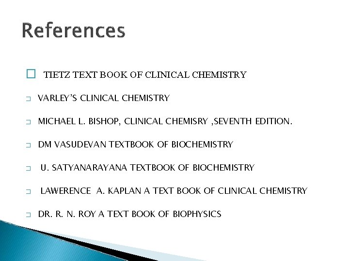 � TIETZ TEXT BOOK OF CLINICAL CHEMISTRY � VARLEY’S CLINICAL CHEMISTRY � MICHAEL L.