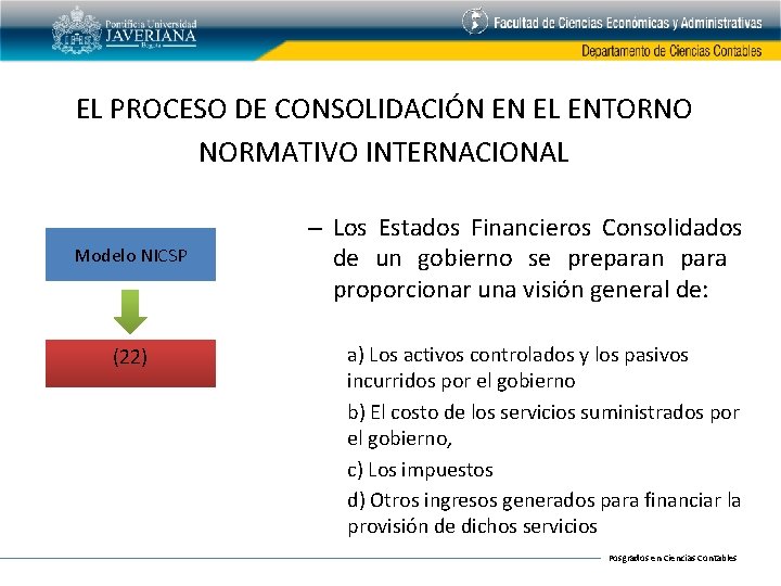 EL PROCESO DE CONSOLIDACIÓN EN EL ENTORNO NORMATIVO INTERNACIONAL Modelo NICSP (22) – Los
