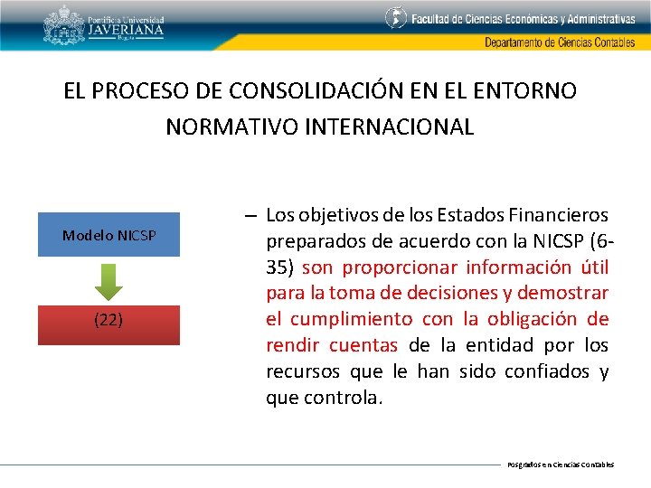 EL PROCESO DE CONSOLIDACIÓN EN EL ENTORNO NORMATIVO INTERNACIONAL Modelo NICSP (22) – Los