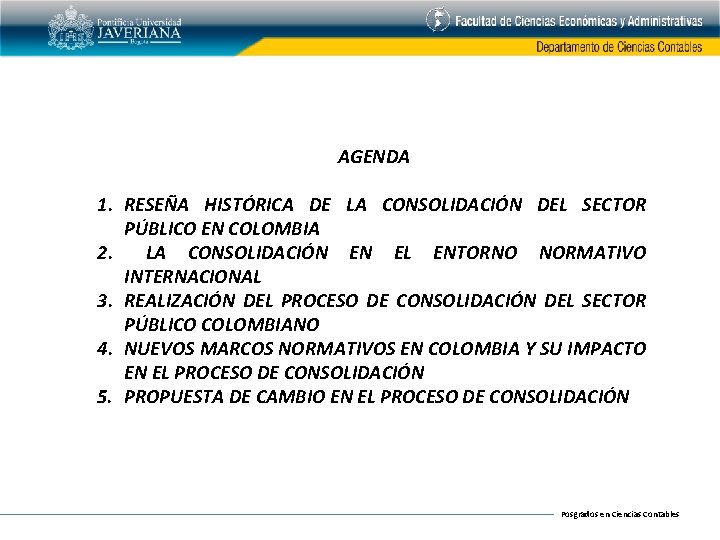 AGENDA 1. RESEÑA HISTÓRICA DE LA CONSOLIDACIÓN DEL SECTOR PÚBLICO EN COLOMBIA 2. LA