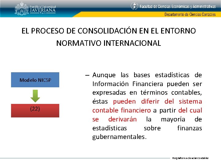 EL PROCESO DE CONSOLIDACIÓN EN EL ENTORNO NORMATIVO INTERNACIONAL Modelo NICSP (22) – Aunque