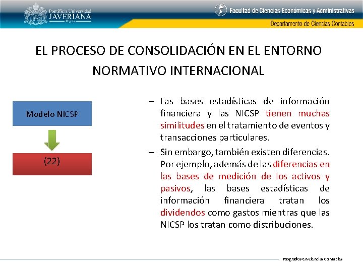 EL PROCESO DE CONSOLIDACIÓN EN EL ENTORNO NORMATIVO INTERNACIONAL Modelo NICSP (22) – Las