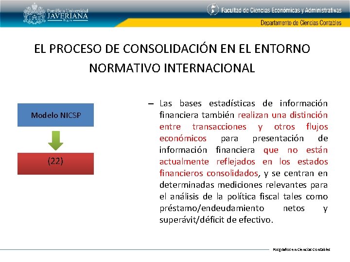 EL PROCESO DE CONSOLIDACIÓN EN EL ENTORNO NORMATIVO INTERNACIONAL Modelo NICSP (22) – Las