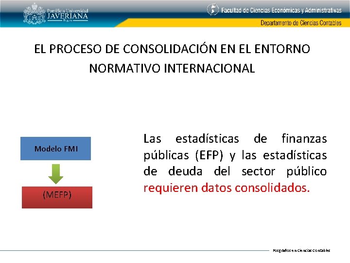 EL PROCESO DE CONSOLIDACIÓN EN EL ENTORNO NORMATIVO INTERNACIONAL Modelo FMI (MEFP) Las estadísticas