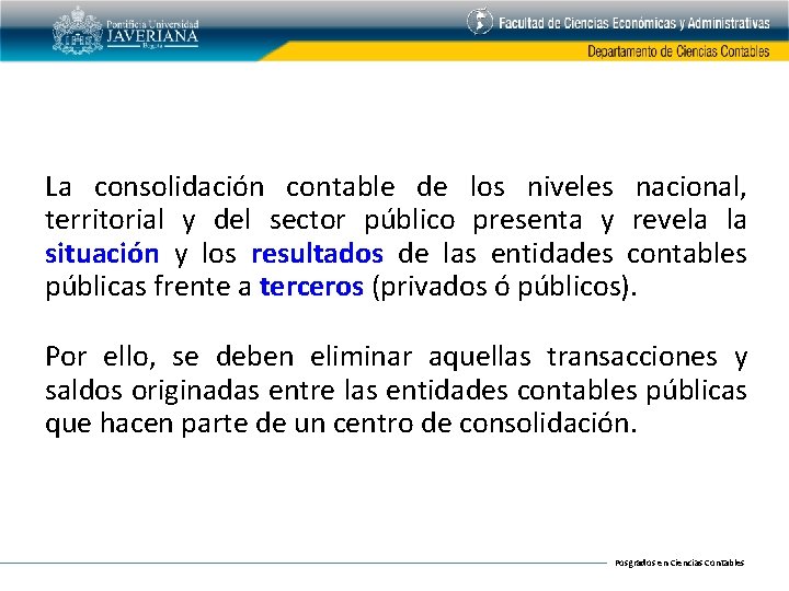 La consolidación contable de los niveles nacional, territorial y del sector público presenta y