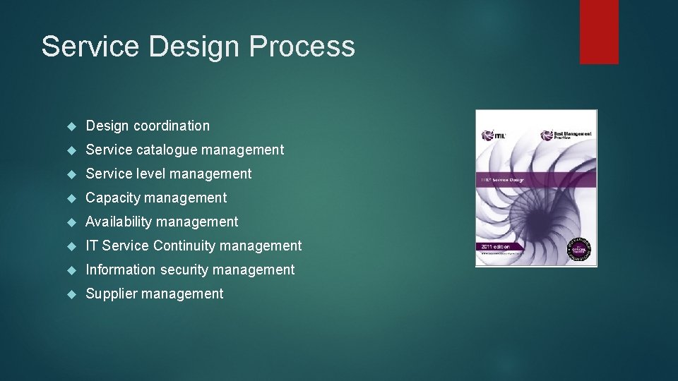 Service Design Process Design coordination Service catalogue management Service level management Capacity management Availability