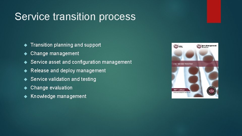 Service transition process Transition planning and support Change management Service asset and configuration management