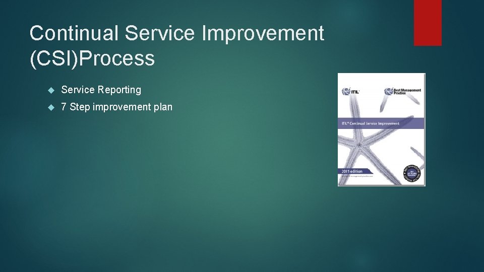 Continual Service Improvement (CSI)Process Service Reporting 7 Step improvement plan 