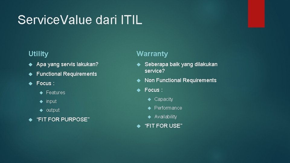Service. Value dari ITIL Utility Apa yang servis lakukan? Functional Requirements Focus : Warranty