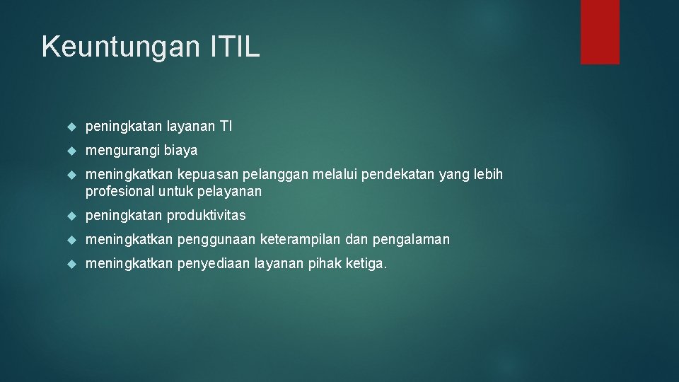 Keuntungan ITIL peningkatan layanan TI mengurangi biaya meningkatkan kepuasan pelanggan melalui pendekatan yang lebih