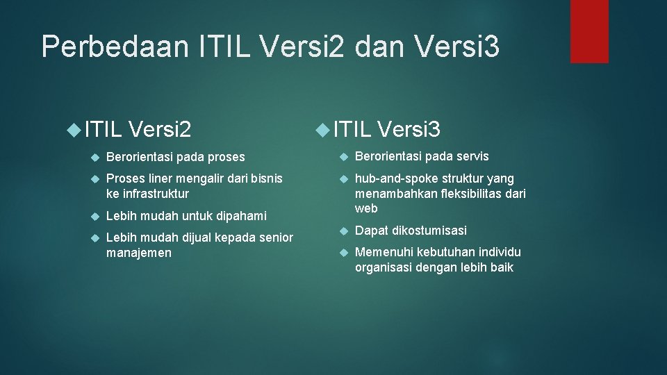 Perbedaan ITIL Versi 2 dan Versi 3 ITIL Versi 2 ITIL Versi 3 Berorientasi