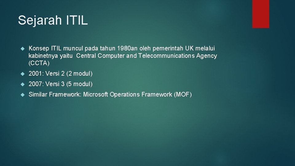 Sejarah ITIL Konsep ITIL muncul pada tahun 1980 an oleh pemerintah UK melalui kabinetnya