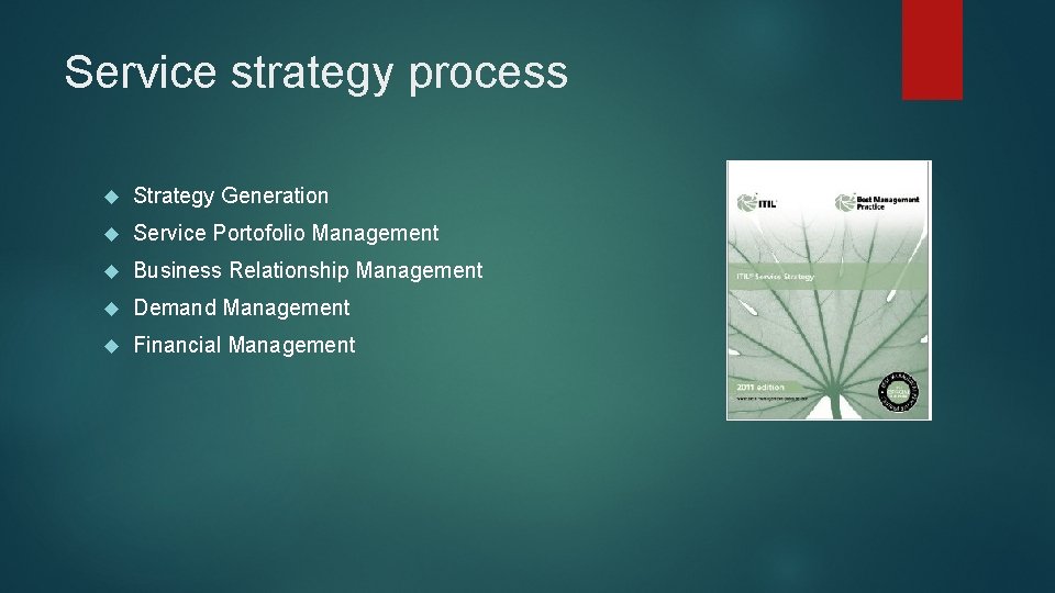 Service strategy process Strategy Generation Service Portofolio Management Business Relationship Management Demand Management Financial