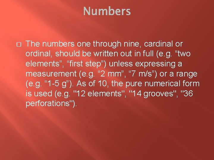 � The numbers one through nine, cardinal or ordinal, should be written out in