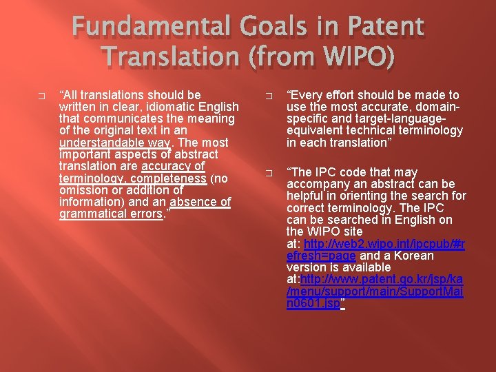 Fundamental Goals in Patent Translation (from WIPO) � “All translations should be written in