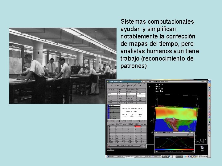 Sistemas computacionales ayudan y simplifican notablemente la confección de mapas del tiempo, pero analistas