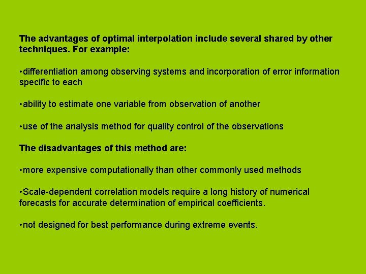 The advantages of optimal interpolation include several shared by other techniques. For example: •