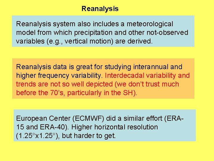 Reanalysis system also includes a meteorological model from which precipitation and other not-observed variables