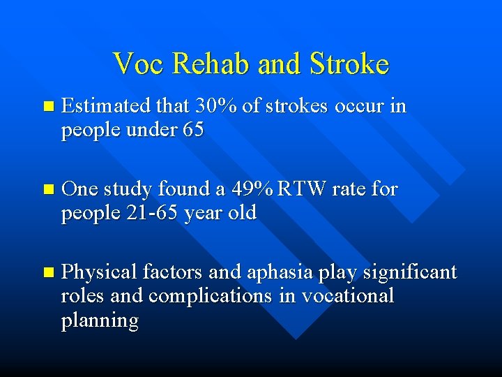 Voc Rehab and Stroke n Estimated that 30% of strokes occur in people under