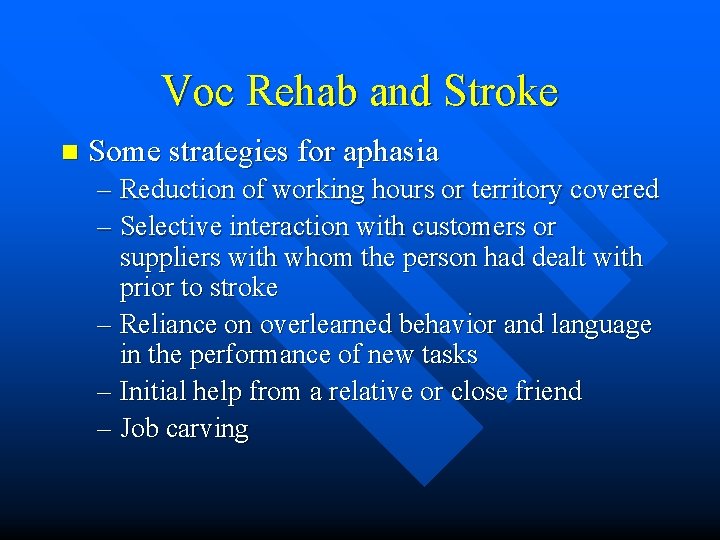 Voc Rehab and Stroke n Some strategies for aphasia – Reduction of working hours