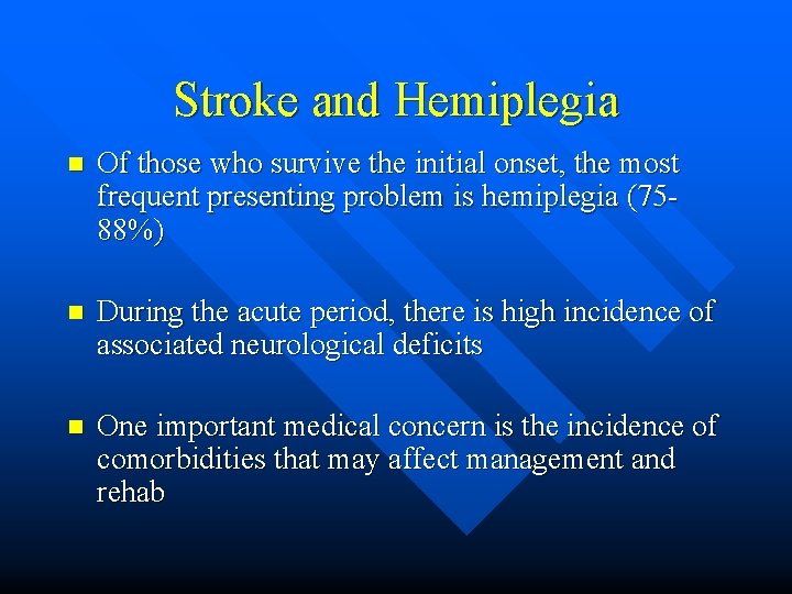 Stroke and Hemiplegia n Of those who survive the initial onset, the most frequent