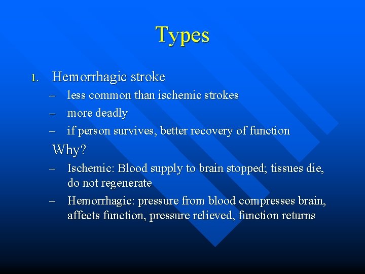 Types 1. Hemorrhagic stroke – – – less common than ischemic strokes more deadly
