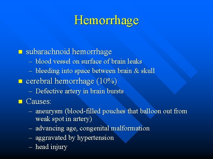 Hemorrhage n subarachnoid hemorrhage – blood vessel on surface of brain leaks – bleeding