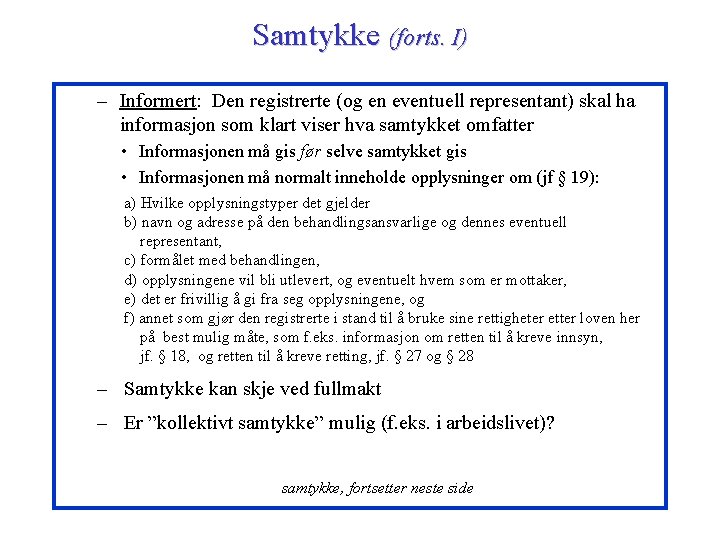 Samtykke (forts. I) – Informert: Den registrerte (og en eventuell representant) skal ha informasjon