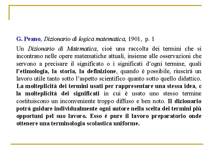 G. Peano, Dizionario di logica matematica, 1901, p. 1 Un Dizionario di Matematica, cioè