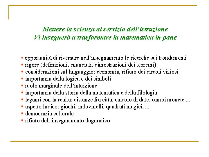 Mettere la scienza al servizio dell’istruzione Vi insegnerò a trasformare la matematica in pane