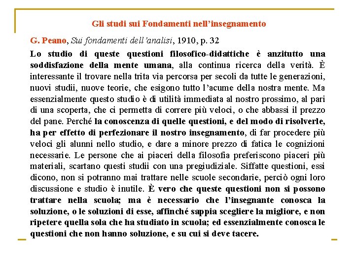 Gli studi sui Fondamenti nell’insegnamento G. Peano, Sui fondamenti dell’analisi, 1910, p. 32 Lo