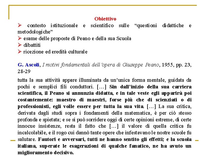 Obiettivo Ø contesto istituzionale e scientifico sulle “questioni didattiche e metodologiche” Ø esame delle