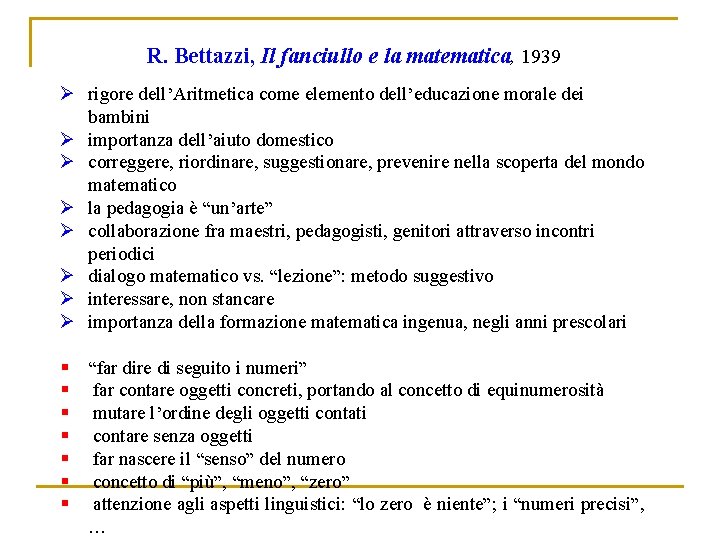 R. Bettazzi, Il fanciullo e la matematica, 1939 Ø rigore dell’Aritmetica come elemento dell’educazione